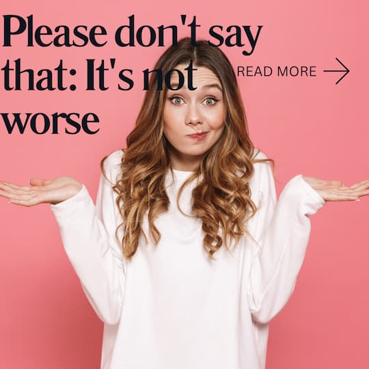 Please don't say that, Its not worse