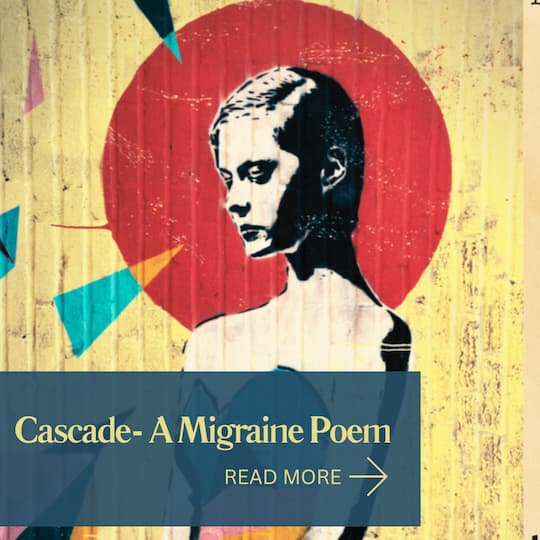 Cascade- A migraine poem